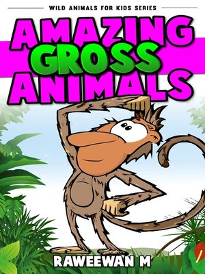 cover image of Amazing Gross Animals (Wild Animals for Kids Series)